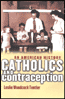 Catholics and Contraception