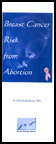 <:--HTML--><p>This pamphlet presents information from the book Breast Cancer, It's Link to Abortion and the Birth Control Pill, in a short and highly persuasive format. From the time it was first published we have received letters and phone calls about babies saved from abortion when their mothers read this pamphlet and the number continues to grow.  Praise God!.</P>
<P>To read the text of this document or to view the publication in a printable form, <A HREF="http://onemoresoul.com/contraception/risks-consequences/breast-cancer-risk-from-abortion.html">click here.</a></p>
